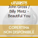 John Gross / Billy Mintz - Beautiful You cd