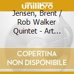Jensen, Brent / Rob Walker Quintet - Art Of The Groove
