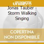 Jonas Tauber - Storm Walking Singing