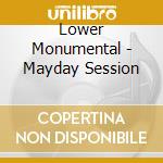 Lower Monumental - Mayday Session cd