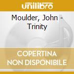Moulder, John - Trinity