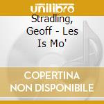 Stradling, Geoff - Les Is Mo' cd