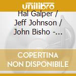 Hal Galper / Jeff Johnson / John Bisho - Furious Rubato cd