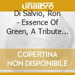 Di Salvio, Ron - Essence Of Green, A Tribute To Kind Of cd