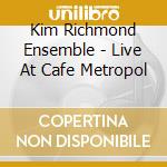 Kim Richmond Ensemble - Live At Cafe Metropol