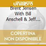 Brent Jensen With Bill Anschell & Jeff Johnson - One More Mile cd