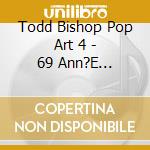 Todd Bishop Pop Art 4 - 69 Ann?E ?Rotique: Music Of Serge Gain cd musicale di Todd Bishop Pop Art 4