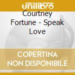 Courtney Fortune - Speak Love cd