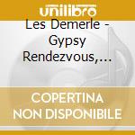 Les Demerle - Gypsy Rendezvous, Vol. 1 cd