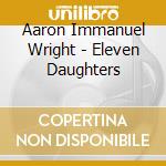 Aaron Immanuel Wright - Eleven Daughters cd