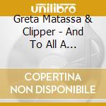 Greta Matassa & Clipper - And To All A Good Night cd