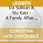 Ira Sullivan & Stu Katz - A Family Affair - Live At Joe Segal?S cd