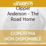 Clipper Anderson - The Road Home cd musicale di Clipper Anderson