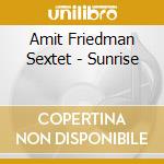 Amit Friedman Sextet - Sunrise cd