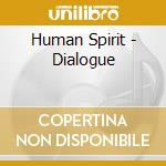 Human Spirit - Dialogue cd