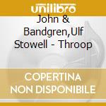John & Bandgren,Ulf Stowell - Throop cd