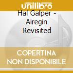 Hal Galper - Airegin Revisited cd musicale di Hal Galper