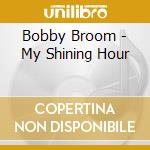 Bobby Broom - My Shining Hour cd musicale di Bobby Broom