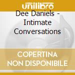Dee Daniels - Intimate Conversations cd musicale di Dee Daniels