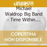 Michael Waldrop Big Band - Time Within Itself