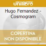 Hugo Fernandez - Cosmogram cd