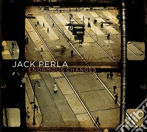 Jack Perla - Enormous Changes cd musicale di Jack Perla