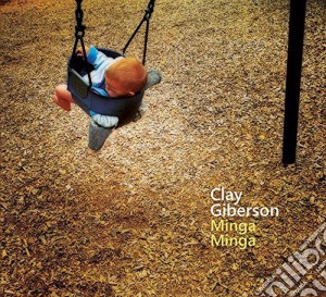 Clay Giberson - Minga Minga cd musicale di Clay Giberson