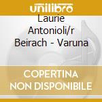 Laurie Antonioli/r Beirach - Varuna cd musicale di Laurie Antonioli/r Beirach