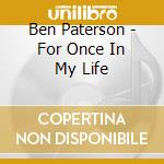 Ben Paterson - For Once In My Life cd