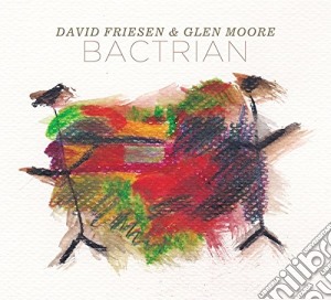 David Friesen & Glen Moore - Bactrian cd musicale di David Friesen & Glen Moore