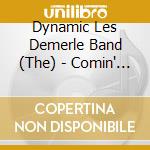 Dynamic Les Demerle Band (The) - Comin' Home Baby cd musicale di Dynamic Les Demerle Band (The)