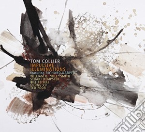 Tom Collier - Impulsive Illuminations cd musicale di Tom Collier