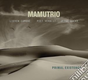 Mamutrio - Primal Existence cd musicale di Mamutrio