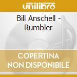 Bill Anschell - Rumbler cd musicale di Anschell, Bill