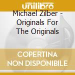 Michael Zilber - Originals For The Originals cd