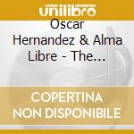 Oscar Hernandez & Alma Libre - The Art Of Latin Jazz cd