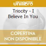 Triocity - I Believe In You cd