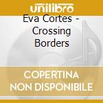 Eva Cortes - Crossing Borders cd