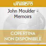 John Moulder - Memoirs cd musicale di John Moulder