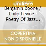 Benjamin Boone / Philip Levine - Poetry Of Jazz Volume Two cd