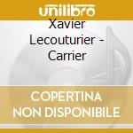 Xavier Lecouturier - Carrier cd