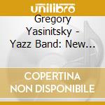 Gregory Yasinitsky - Yazz Band: New Normal cd musicale