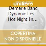 Demerle Band Dynamic Les - Hot Night In Venice: Live At The Venice Jazz Club cd
