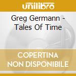 Greg Germann - Tales Of Time cd musicale