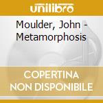 Moulder, John - Metamorphosis cd