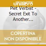 Piet Verbist - Secret Exit To Another Dimension cd