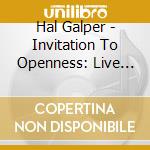 Hal Galper - Invitation To Openness: Live At Big Twig cd musicale