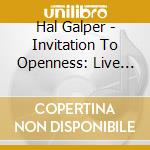 Hal Galper - Invitation To Openness: Live At Big Twig cd