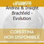 Andrea & Insight Brachfeld - Evolution cd musicale