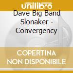 Dave Big Band Slonaker - Convergency cd